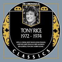 Tony Rice - The Chronogical Classics 1972-1974